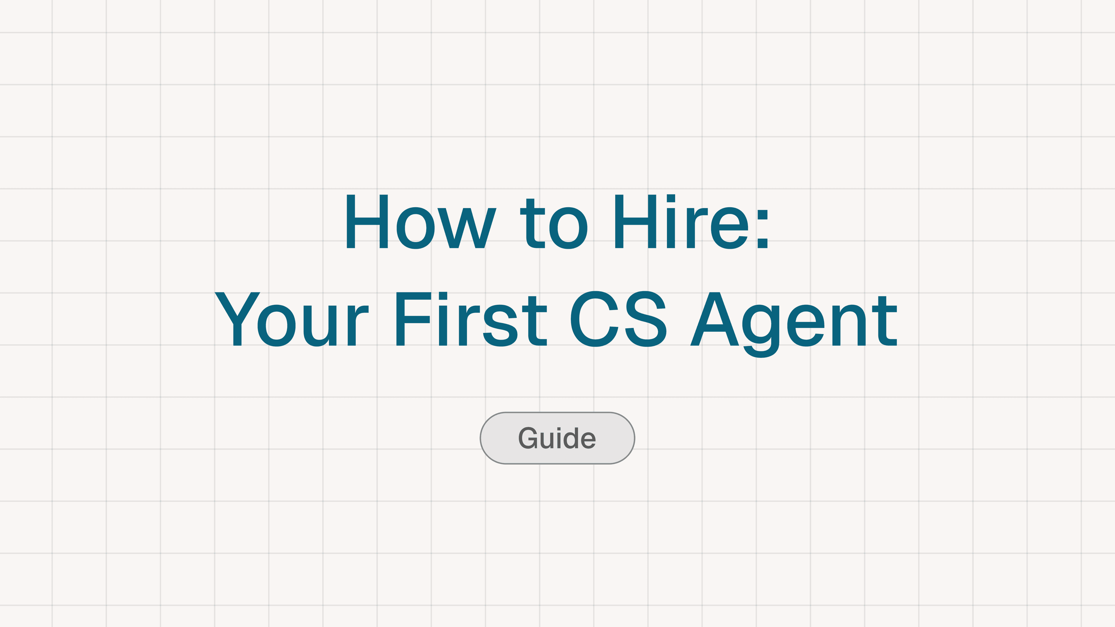How to Hire Your First Customer Service Agent